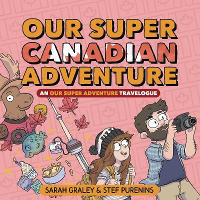 Our Super Canadian Adventure: An Our Super Adventure Travelogue: Volume 4 book