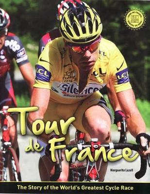 Tour de France: The Story of the World's Greatest Cycle Race by Marguerite Lazell