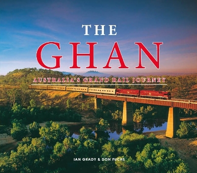 The Ghan: Australia's Grand Rail Journey book