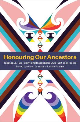 Honouring Our Ancestors: Takatapui, Two-Spirit and Indigenous LGBTQI+ Well-Being book