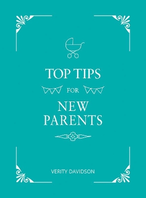 Top Tips for New Parents: Practical Advice for First-Time Parents book