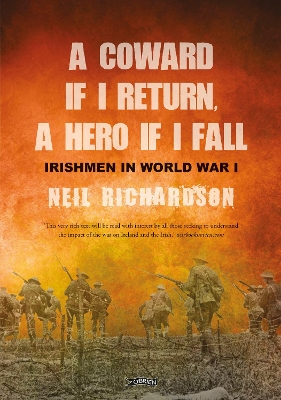 A Coward if I Return, A Hero if I Fall: Stories of Irishmen in World War I book