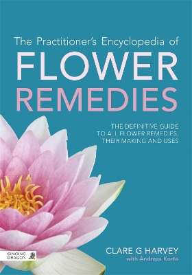Practitioner's Encyclopedia of Flower Remedies by Clare G Harvey