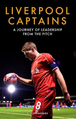 Liverpool Captains: A Journey of Leadership from the Pitch book