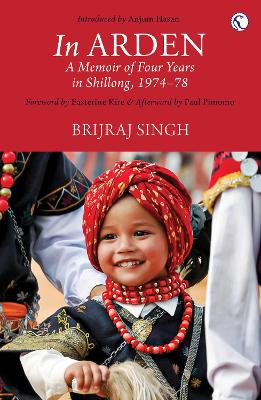 In Arden: A Memoir of Four Years in Shillong, 1974 to 1978 book