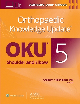 Orthopaedic Knowledge Update®: Shoulder and Elbow 5: Print + Ebook book