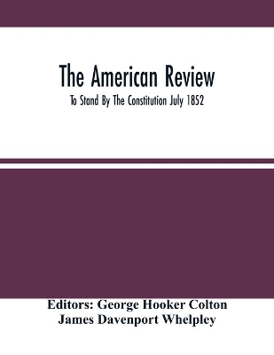 The American Review; To Stand By The Constitution July 1852 book