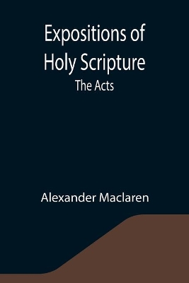 Expositions of Holy Scripture: the Acts book