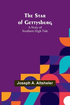 The Star of Gettysburg: A Story of Southern High Tide book