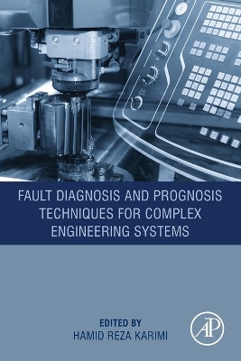 Fault Diagnosis and Prognosis Techniques for Complex Engineering Systems book