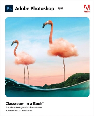 Adobe Photoshop Classroom in a Book (2021 release) by Conrad Chavez