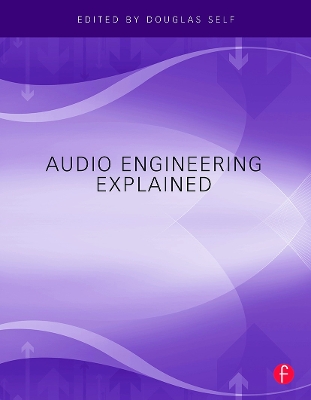 Audio Engineering Explained by Douglas Self