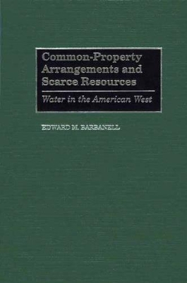 Common-Property Arrangements and Scarce Resources book