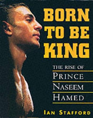 Born to be King: Rise of Prince Naseem Hamed book