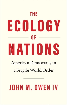 The Ecology of Nations: American Democracy in a Fragile World Order book