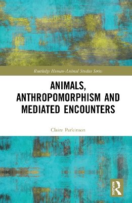 Animals, Anthropomorphism and Mediated Encounters book