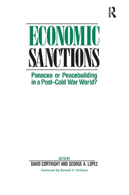 Economic Sanctions: Panacea Or Peacebuilding In A Post-cold War World? by David Cortright