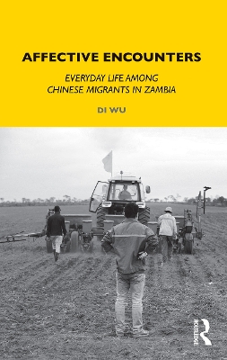 Affective Encounters: Everyday Life among Chinese Migrants in Zambia book