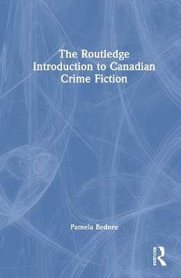 The Routledge Introduction to Canadian Crime Fiction book