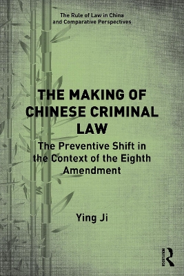 The Making of Chinese Criminal Law: The Preventive Shift in the Context of the Eighth Amendment by Ying Ji