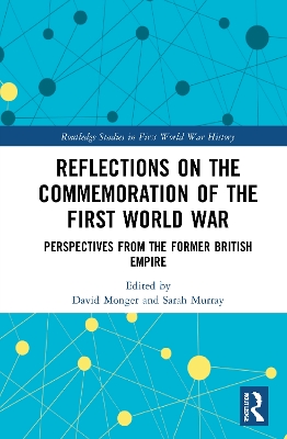 Reflections on the Commemoration of the First World War: Perspectives from the Former British Empire by David Monger