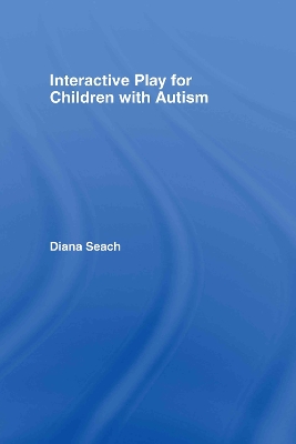 Interactive Play for Children with Autism by Diana Seach