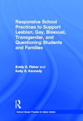 Responsive School Practices to Support Lesbian, Gay, Bisexual, Transgender, and Questioning Students and Families book