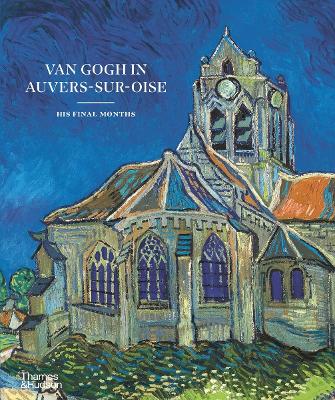 Van Gogh in Auvers-sur-Oise: His Final Months book