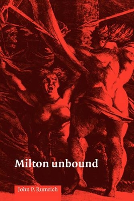 Milton Unbound by John P. Rumrich