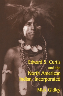 Edward S. Curtis and the North American Indian, Incorporated book