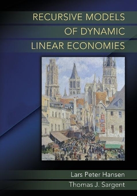 Recursive Models of Dynamic Linear Economies by Lars Peter Hansen