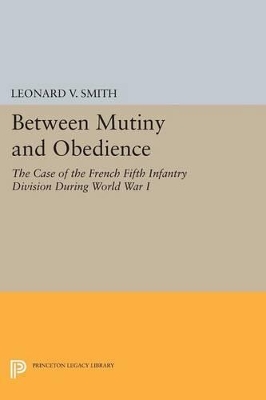 Between Mutiny and Obedience by Leonard V. Smith