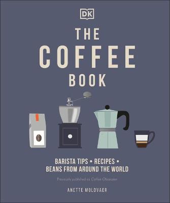 The Coffee Book: Barista tips * recipes * beans from around the world book