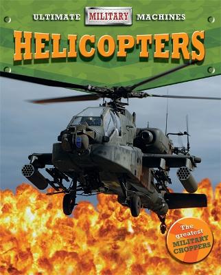 Ultimate Military Machines: Helicopters by Tim Cooke