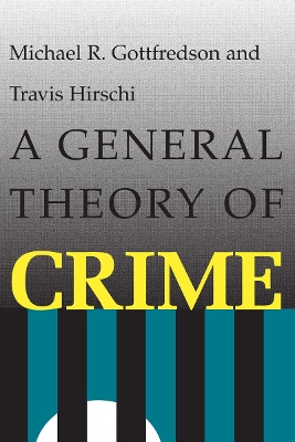 A General Theory of Crime by Michael R. Gottfredson