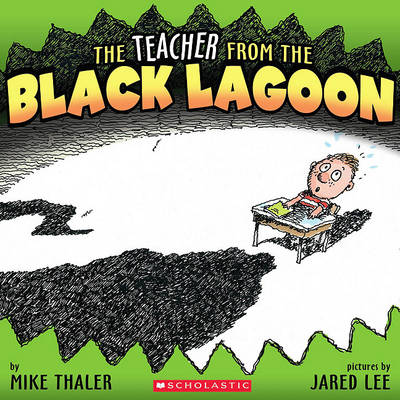 The Teacher from the Black Lagoon by Mike Thaler