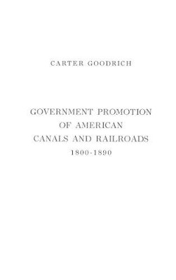 Government Promotion of American Canals and Railroads, 1800-1890. book