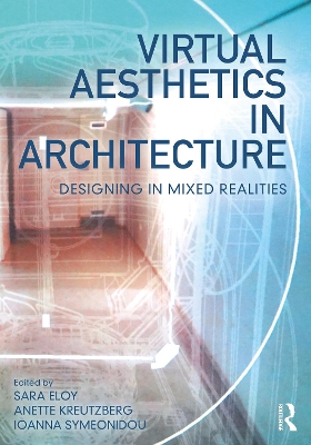 Virtual Aesthetics in Architecture: Designing in Mixed Realities book