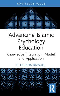 Advancing Islāmic Psychology Education: Knowledge Integration, Model, and Application book