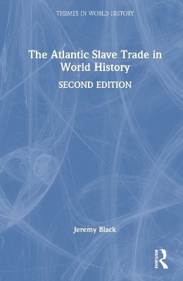 The Atlantic Slave Trade in World History by Jeremy Black