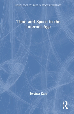 Time and Space in the Internet Age by Stephen Kern