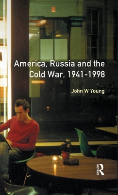 The Longman Companion to America, Russia and the Cold War, 1941-1998 by John W. Young