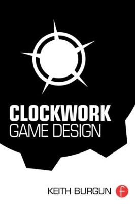 Clockwork Game Design by Keith Burgun