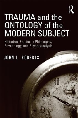 Trauma and the Ontology of the Modern Subject by John L. Roberts