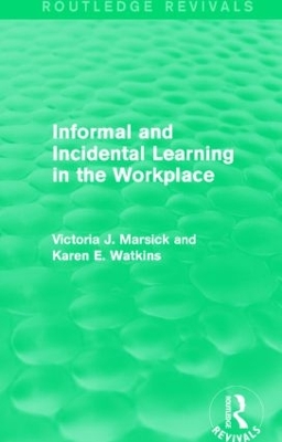 Informal and Incidental Learning in the Workplace by Victoria J. Marsick