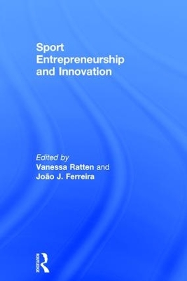 Sport Entrepreneurship and Innovation by Vanessa Ratten