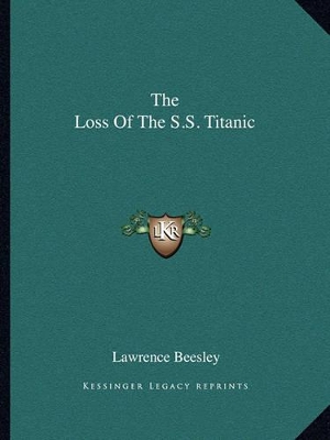 The Loss Of The S.S. Titanic by Lawrence Beesley