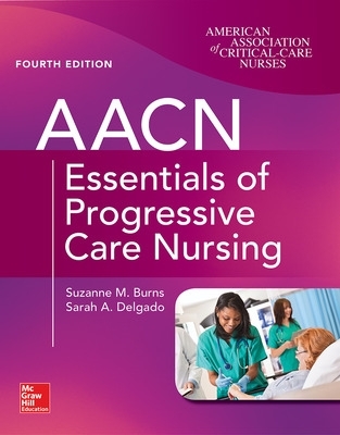AACN Essentials of Progressive Care Nursing, Fourth Edition book