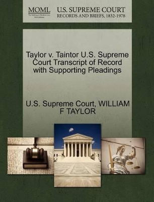 Taylor V. Taintor U.S. Supreme Court Transcript of Record with Supporting Pleadings book