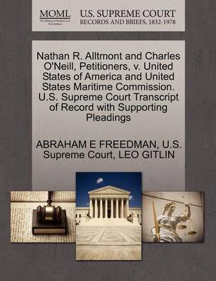 Nathan R. Alltmont and Charles O'Neill, Petitioners, V. United States of America and United States Maritime Commission. U.S. Supreme Court Transcript of Record with Supporting Pleadings book